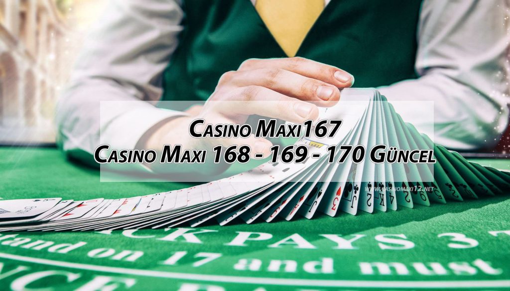Casino Maxi167 – Casino Maxi 168 – 169 – 170 Güncel