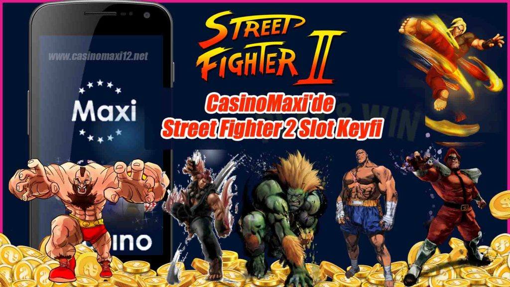 CasinoMaxi’de Street Fighter 2 Slot Keyfi