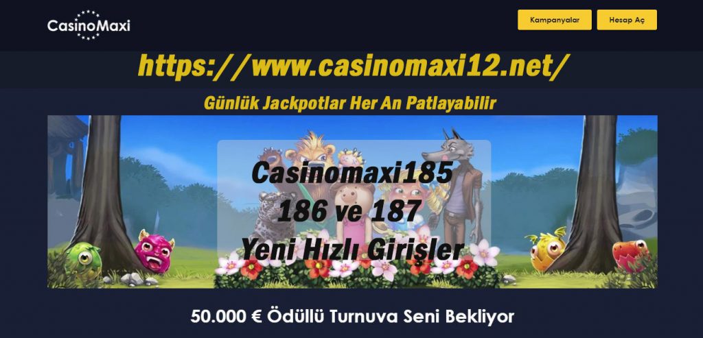 Casinomaxi185,186 ve 187 Yeni Hızlı Girişler